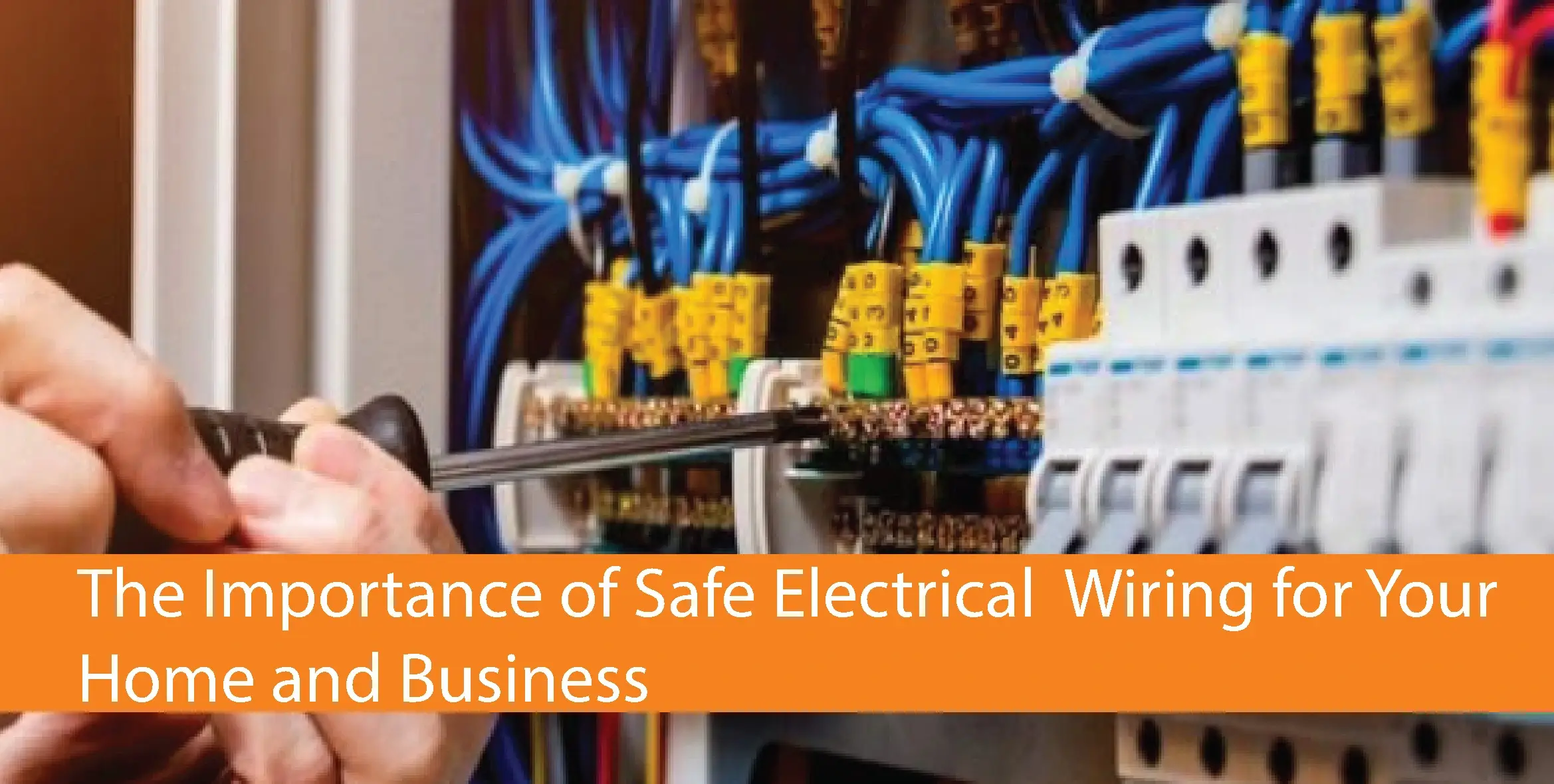 The Importance of Safe Electrical Wiring for Your Home and Business