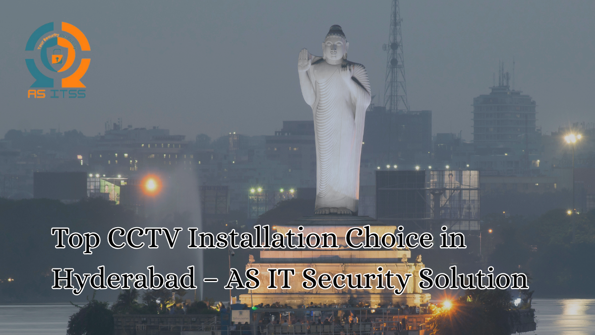 Why Hyderabad Businesses Choose AS IT Security & Solutions for CCTV Camera Installation