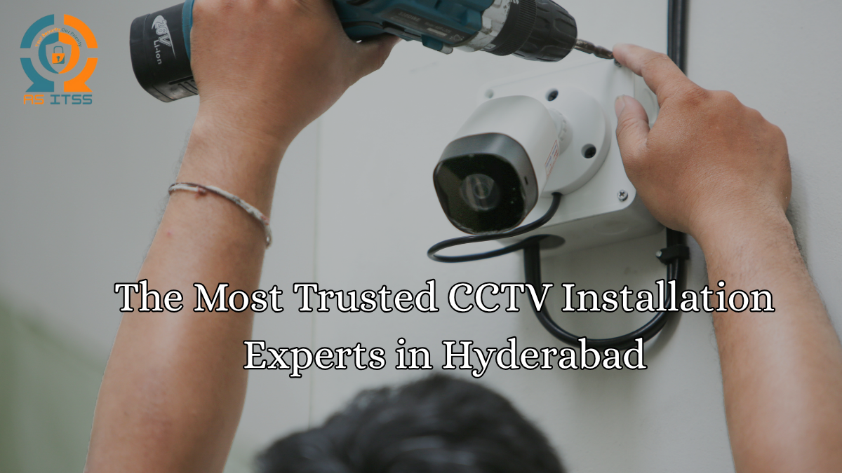 ASITSS: The Most Trusted CCTV Installation Experts in Hyderabad